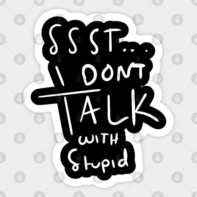 I dont talk with stupid Sticker by v4yn